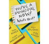 You’re a Principal Now! What’s Next?: A Principal’s Guide to Confident Leadership)