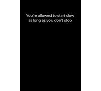 You’re Allowed to Start Slow: A 6x9 Minimalist Black Journal for Gentle Progress, Steady Growth, and Healing at Your Own Pace