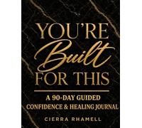 You’re Built For This: A 90-Day Guided Confidence & Healing Journal