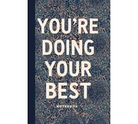 You’re Doing Your Best . Ntebook: A Minimalist Motivational Notebook for Daily Notes, Journaling, and Quiet Progress