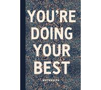 You’re Doing Your Best . Ntebook: A Minimalist Motivational Notebook for Daily Notes, Journaling, and Quiet Progress