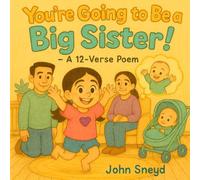 You’re Going to Be a Big Sister!: Empowering Your Child to Become a Super Big Sister