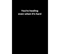 You’re Healing-Even When It’s Hard: A 6x9 Black Lined Journal for Tough Days, Honest Healing, and Quiet Strength