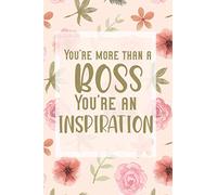 You’re more than a boss. You’re an inspiration.: Lined-Notebook Journal