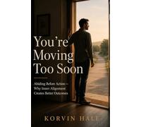 You’re Moving Too Soon: Abiding before action - Why inner alignment creates better outcomes: 1