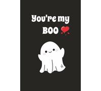 You’re My Boo: Simple, Cute Blank-Lined Notebook | 100 pages | Handy size 6x9 inches | Matte Cover, Paperback | Journal, Diary, Notebook | For teens, adults | Perfect as a Gift