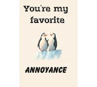 You’re My Favorite Annoyance: Lined journal