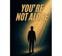 You’re Not Alone: A Practical Guide Through Loneliness, Anxiety & Depression