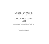 You’re Not Behind - You Started With Less: A Short Book for Anyone Who Feels Behind in Life