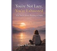You’re Not Lazy, You’re Exhausted: Why You’re Always Running on Empty