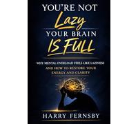 You’re Not Lazy - Your Brain Is Full: Understanding Mental Exhaustion, Self-Blame, and Why Energy Returns When Pressure Reduces
