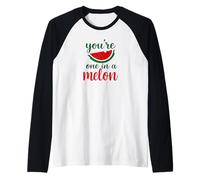 You’re One in a Melon Juicy Pun Design Ripe with Personality Maglia con Maniche Raglan