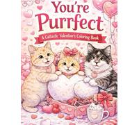 You’re Purrfect: A Cattastic Valentine’s Coloring Book