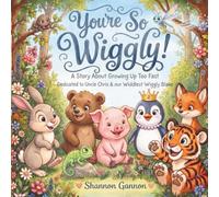 You’re So Wiggly!: A Story About Growing Up Too Fast