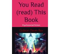 You Read (read) This Book: Psychosocial Fiction