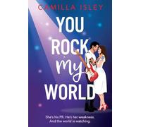 You Rock My World: Gorgeous, hilarious, and totally swoonworthy - the ultimate rockstar love story you didn’t know you needed!