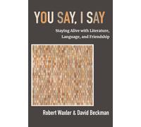 You Say, I Say: Staying Alive with Literature, Language, and Friends (Tascabile)