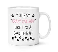 You Say Pazzo Cat Lady Come It's A Bad Cosa 284ml Tazza - Animale Divertente