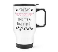 You Say Pazzo Cat Lady Come It's A Bad Cosa Viaggio Tazza con Manico -