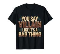 You Say Villain Like It's A Bad Thing Evil Charm |- Maglietta
