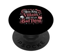 You Say Villain Like It's A Bad Thing Fascino malvagio - PopSockets PopGrip Adesivo