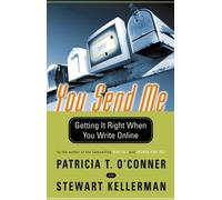You Send Me: Getting It Right When You Write Online by Patricia T. O'Conner (2003-08-01)