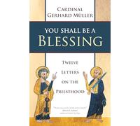 You Shall Be a Blessing: Twelve Letters on the Priesthood