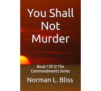 You Shall Not Murder: Book 7 Of 12 The Commandments Series