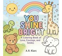 You Shine Bright: A Coloring Book of Love, Courage, and Smiles