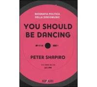 You should be dancing. Biografia politica della discomusic