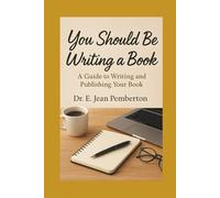 You Should Be Writing A Book: A Guide to Writing and Publishing Your Book