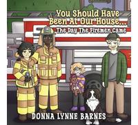 You Should Have Been At Our House...The Day The Firemen Came