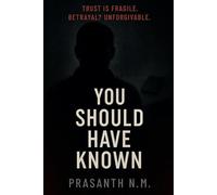 You Should Have Known: A Pulse-Pounding Psychological Thriller About the Friend You Thought You Trusted