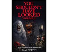 You Shouldn’t Have Looked: Volume II