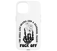 You Smell Like Drama a Headache Go Away F Off Middle Finger Custodia per iPhone 15