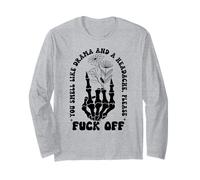 You Smell Like Drama a Headache Go Away F Off Middle Finger Maglia a Manica