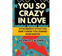 You So Crazy In Love: Attachment Styles You Didn't Know You Learned From Martin