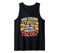You Sound Tired Are You Eating Enough Tacos - Canotta