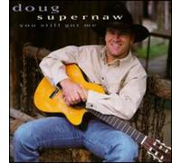 Supernaw, Doug - You Still Got Me