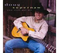 Supernaw, Doug - You Still Got Me