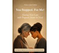 You Stopped. for Me! Deluxe Color Ediition: Sharing Your Love with Pregnant Moms in Need