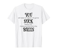 You Suck Balls Coworker Leaving Work Will Suck Without You Maglietta