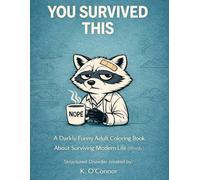 You Survived This: A Darkly Funny Adult Coloring Book About Surviving Modern Life (Mostly)