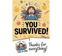 You Survived!: This is Fine; Thanks for everything!; Notebook, 6x9 in., 120 Blank Lined Pages