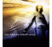 You Take My Breath Away