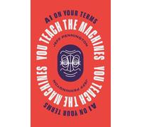 You Teach the Machines: AI On Your Terms