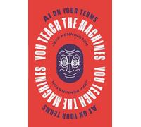 You Teach the Machines: AI On Your Terms