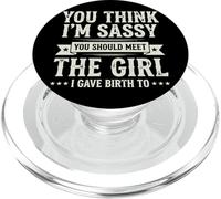 You Think I'm Sassy You Should Meet The Girl I Gave Birth To PopSockets PopGrip per MagSafe