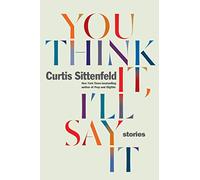 You Think It, I'll Say It: Stories [Lingua inglese]