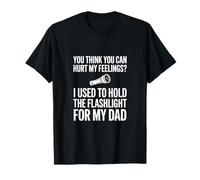 You Think You Can Hurt My Feelings Torcia per Mio Padre Maglietta
